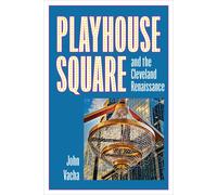 Playhouse Square And The Cleveland Renaissance