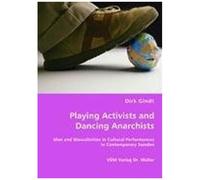 Playing Activists And Dancing Anarchists: Men And Masculinities In Cultural Performances In Contemporary Sweden