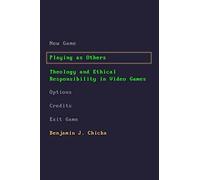 Playing As Others : Theology And Ethical Responsibility In Video Games