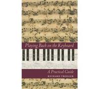 Playing Bach on the Keyboard by Richard Troeger Troeger, Richard (Auteur)