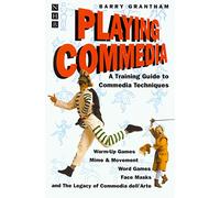 Playing Commedia: A Training Guide to Commedia Techniques