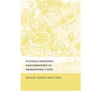 Playing Companies and Commerce in Shakespeare's Time Roslyn Lander Knutson (Auteur)
