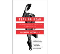 Playing Dead: A Journey Through the World of Death Fraud