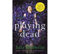 Playing Dead Julia Heaberlin, (Auteur)