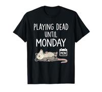 Playing Dead Until Monday Humour Opossum Humour Weekend Humour T-Shirt
