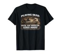 Playing Dead Until Problem Goes Away Cadeau drôle d'opossum T-Shirt
