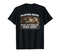Playing Dead Until Problem Goes Away Cadeau drôle d'opossum T-Shirt Graphique avec Valeur
