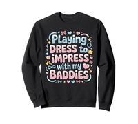 Playing Dress to Impress with My Baddies Sweatshirt