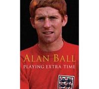 Playing Extra Time - [Version Originale] Alan Ball (Auteur)
