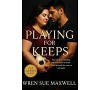 Playing for Keeps: A heartwarming story of love, resilience, and teamwork between two coaches who learn that victory means more than winning the game