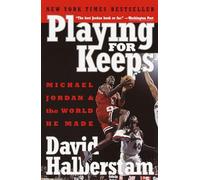 Playing for Keeps: Michael Jordan and the World He Made