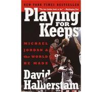 Playing for Keeps Michael Jordan and the World He Made by David Halberstam David Halberstam (Auteur)