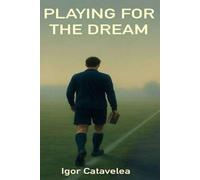 Playing For The Dream: A Powerful And Honest Football Story For Young Athletes. When Life Gets Tough And The Dream Feels Far Away Keep Playing. Only Those Who Dare To Shoot, Can Score.