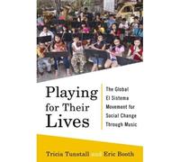 Playing For Their Lives: The Global El Sistema Movement For Social Change Through Music