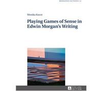 Playing Games Of Sense In Edwin Morgans Monika Kocot, (Auteur)