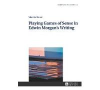 Playing Games Of Sense In Edwin Morgan's Writing
