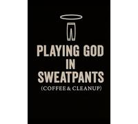 Playing God in Sweatpants (Coffee & Cleanup)