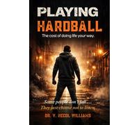 Playing Hardball: The Cost of Doing Life Your Way.