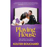 Playing House Ten Steps to a Sexy, Secure Relationship - Kolter Bouchard - Post Hill Press - ebook (ePub) - Livre