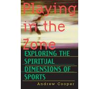 Playing in the Zone: Exploring the Spiritual Dimensions of Sports