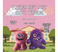 Playing Isn’t Just About Winning: A Little Monster Story About Friendship, Fair Play, and Having Fun