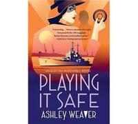 Playing It Safe by Ashley Weaver Ashley Weaver (Auteur)