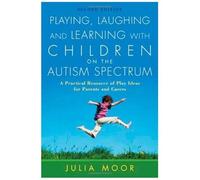 Playing, Laughing And Learning With Children On The Autism Spectrum