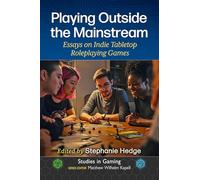Playing Outside the Mainstream: Essays on Indie Tabletop Roleplaying Games