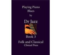 Playing Piano Blues - Dr Jazz - Clinical Press Ltd - Livre en Anglais - Paperback Dr JazzDr Jazz (Auteur)
