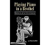 Playing Piano In A Brothel - M E M O I R S O F A F I L M D I R E C T O R