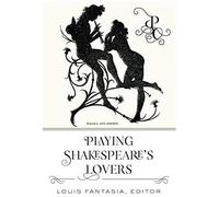 Playing Shakespeare's Lovers