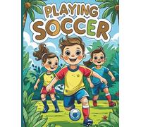 Playing Soccer Adventures: A Coloring Book for Kids: 20 Fun & Action-Packed Coloring Pages Featuring a Brave Boy Playing Soccer in the Heart of the Jungle