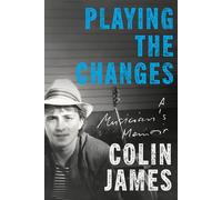 Playing the Changes A Musician's Memoir - Colin James - Random house canada - ebook (ePub) - Livre