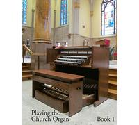 Playing the Church Organ - Book 1