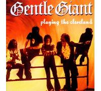 Gentle Giant – Playing The Cleveland
