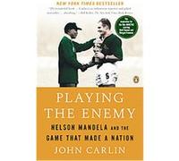 Playing the Enemy: Nelson Mandela and the Game That Made a Nation