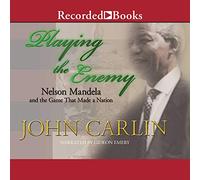Playing the Enemy: Nelson Mandela and the Game That Made a Nation
