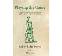 Playing The Game Robert Baden - Powell, (Auteur)