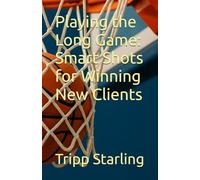 Playing the Long Game: Smart Shots for Winning New Clients