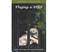 Playing the Other: Gender and Society in Classical Greek Literature