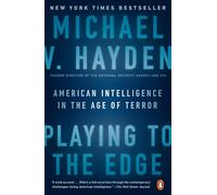 Playing to the Edge: American Intelligence in the Age of Terror