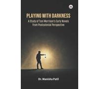 Playing with Darkness:A Study of Toni Morrison’s Early Novels from Postcolonial Perspective