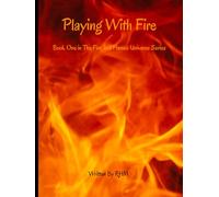 Playing With Fire: Book One - A Fire and Flames Novel