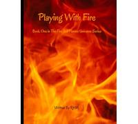 Playing With Fire: Book One - A Fire and Flames Novel