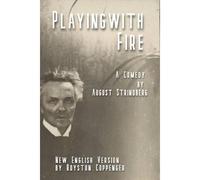 Playing With Fire By August Strindberg: A New English Version By Royston Coppenger