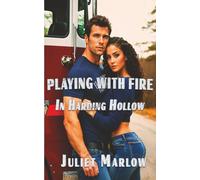 Playing With Fire In Harding Hollow: A Small-Town Steamy Romance