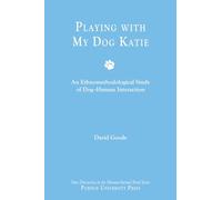 Playing With My Dog, Katie: An Ethnomethodological Study of Canine-human Interaction