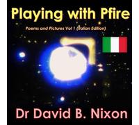 Playing with Pfire: Pictures and Poetry (Italian Edition)