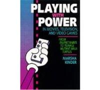 Playing With Power in Movies, Television, and Video Games Marsha Kinder (Auteur)