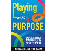 Playing with Purpose: Universal Design for Learning in an Age of Change